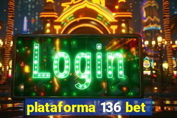 plataforma 136 bet